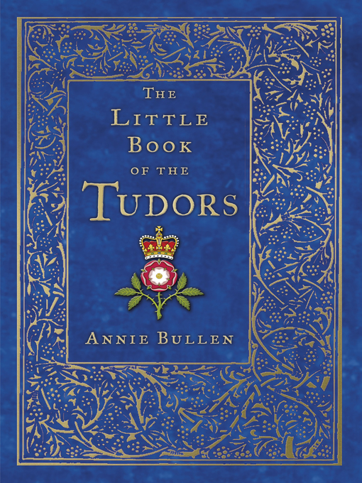 Title details for The Little Book of the Tudors by Annie Bullen - Available